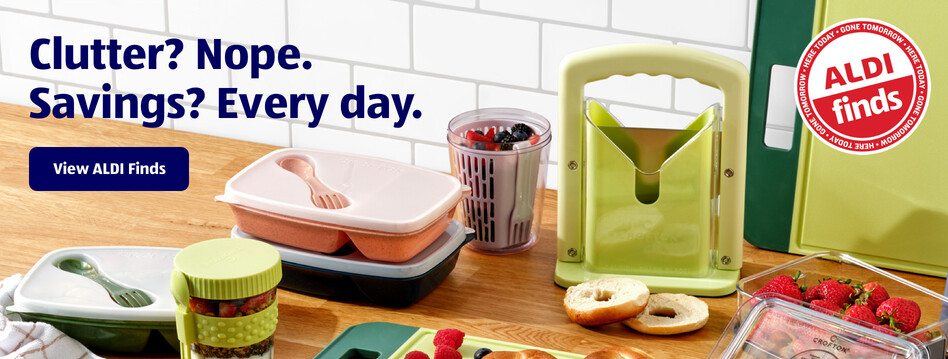 Clutter? Nope. Savings? Every day. View ALDI Finds.