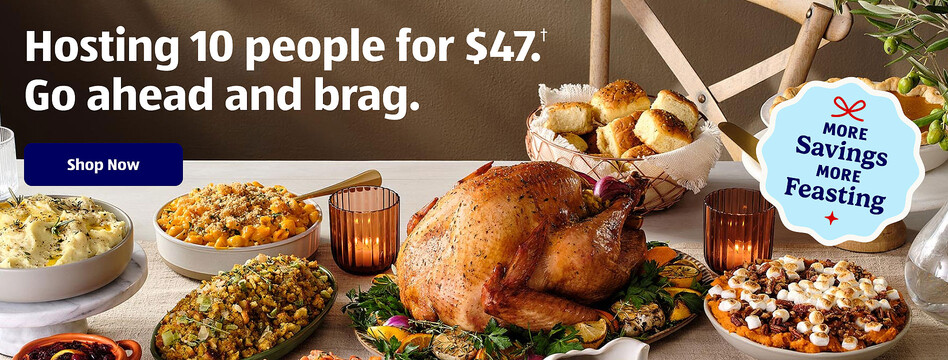 Hosting 10 people for $47.† Go ahead and brag. More Savings More Feasting. Shop Now.