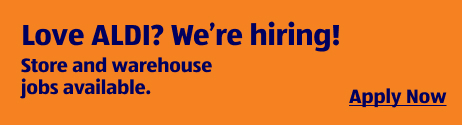 Love ALDI? We’re hiring! Store and warehouse jobs available. Apply Now.