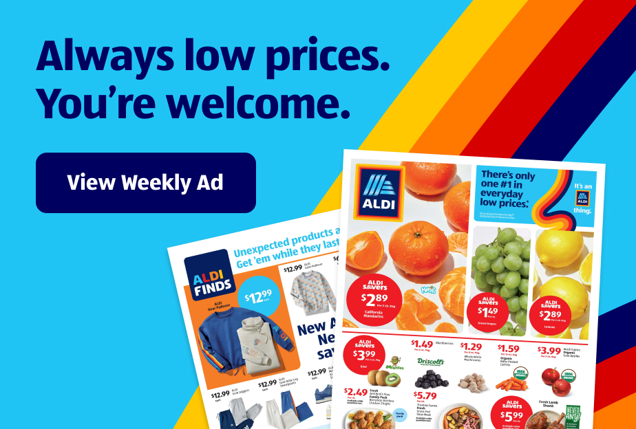 Always low prices. You’re welcome. View Weekly Ad.