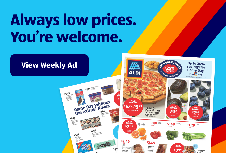 Always low prices. You’re welcome. View Weekly Ad.