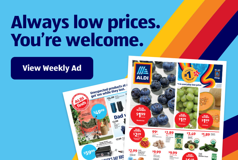 Always low prices. You're welcome. View Weekly Ad.