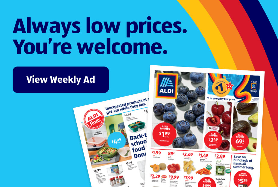 Always low prices. You’re welcome. View Weekly Ad.