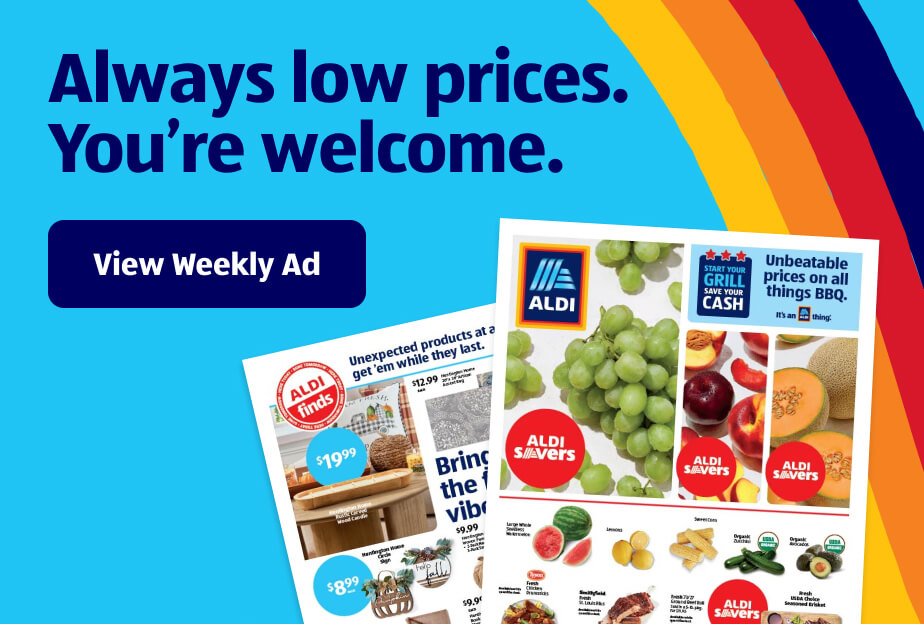 Always low prices. You’re welcome. View Weekly Ad.