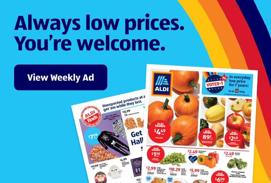 Always low prices. You’re welcome. View Weekly Ad.