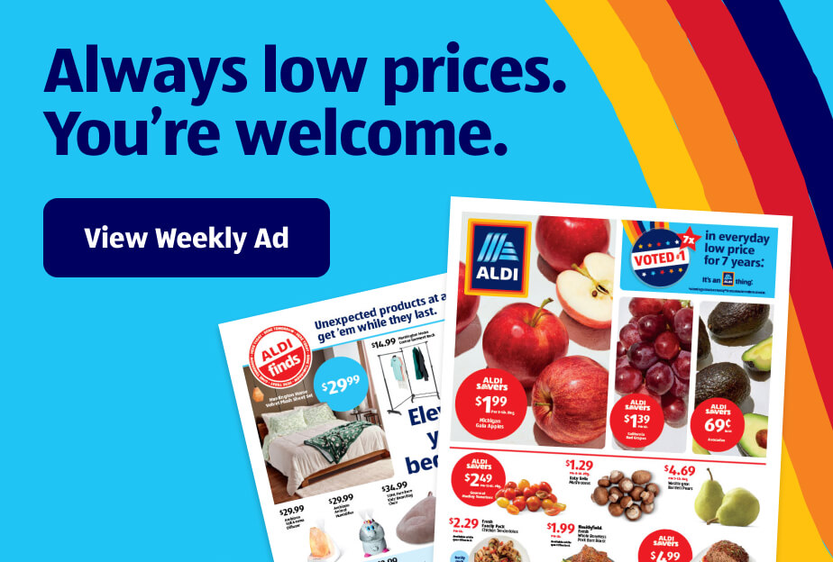 Always low prices. You’re welcome. View Weekly Ad.