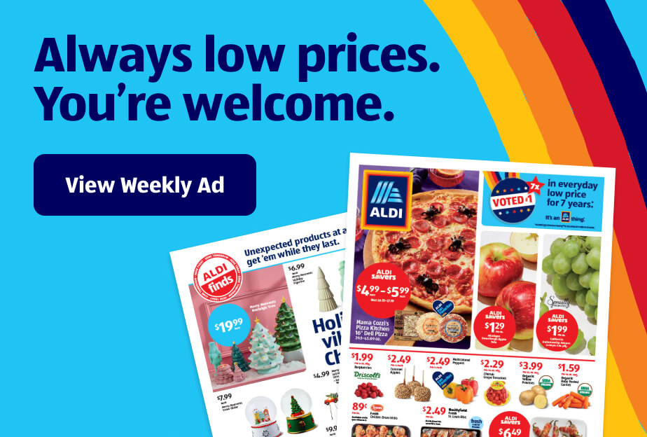 Always low prices. You’re welcome. View Weekly Ad.