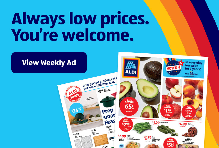 Always low prices. You’re welcome. View Weekly Ad.