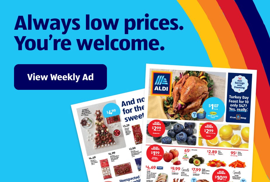 Always low prices. You’re welcome. View Weekly Ad.