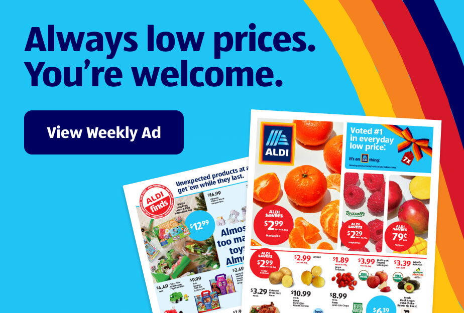 Always low prices. You’re welcome. View Weekly Ad.